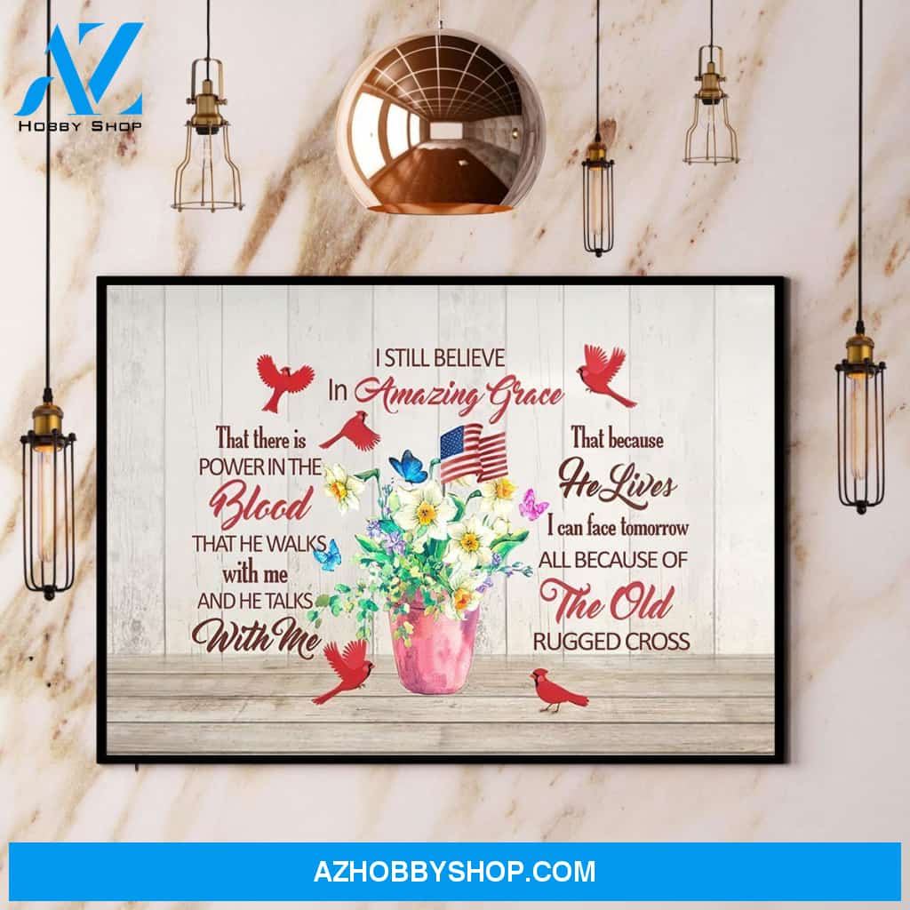 Cardinal I Still Believe In Amazing Grace That There Is Power In The Blood Canvas And Poster, Wall Decor Visual Art