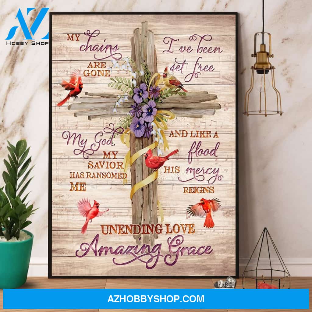 Cardinal My Chains Are Gone Unending Love Amazing Grace Canvas And Poster, Wall Decor Visual Art