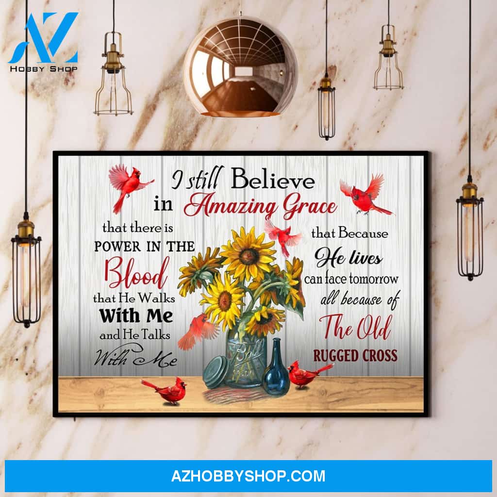 Cardinal Sunflower I Still Believe In Amazing Grace Canvas And Poster, Wall Decor Visual Art
