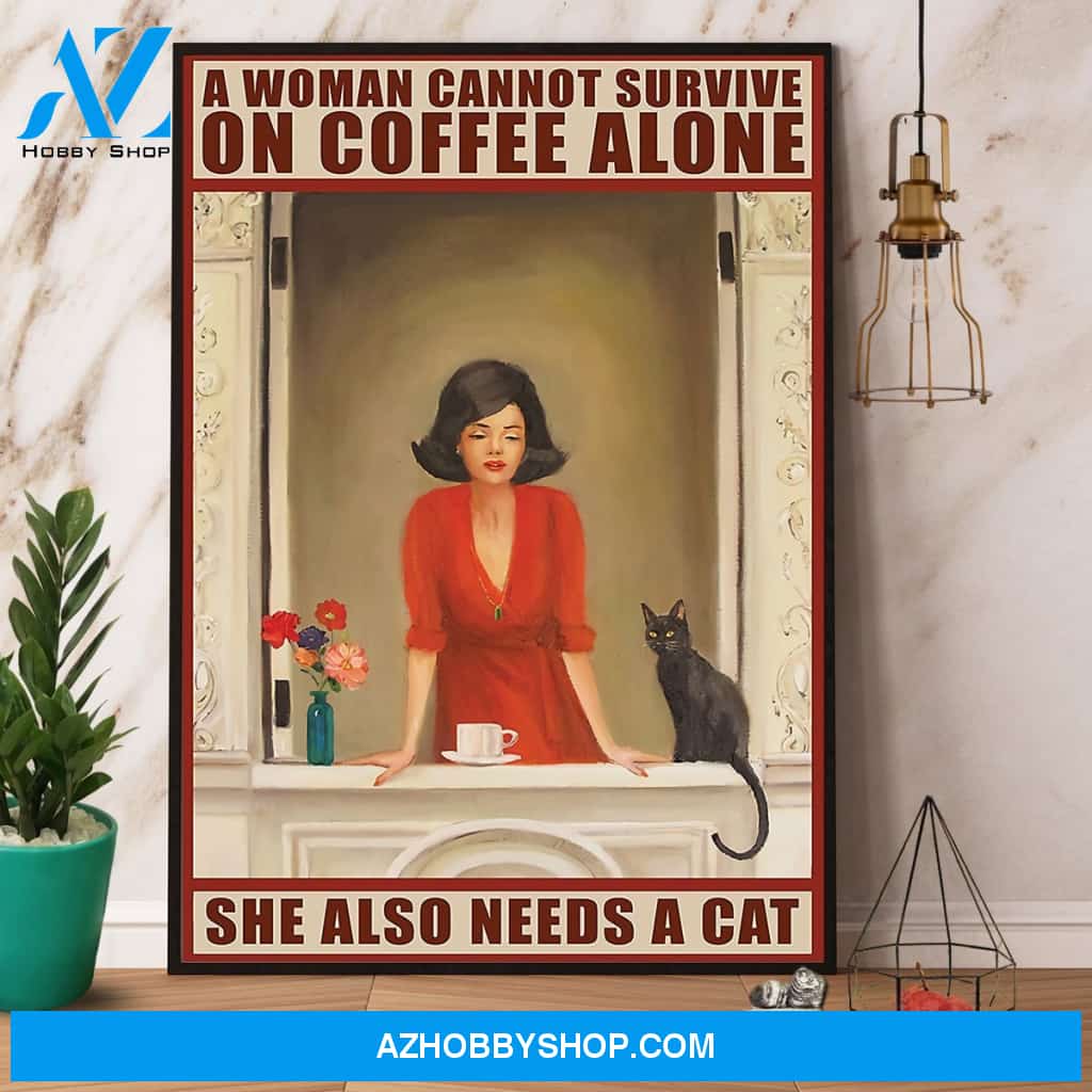 Cat A Woman Cannot Survive On Coffee Alone Canvas And Poster, Wall Decor Visual Art