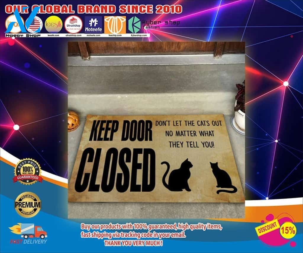 Cat Keep door closed don’t let the cats out no matter what they tell you doormat – LIMITED EDITION