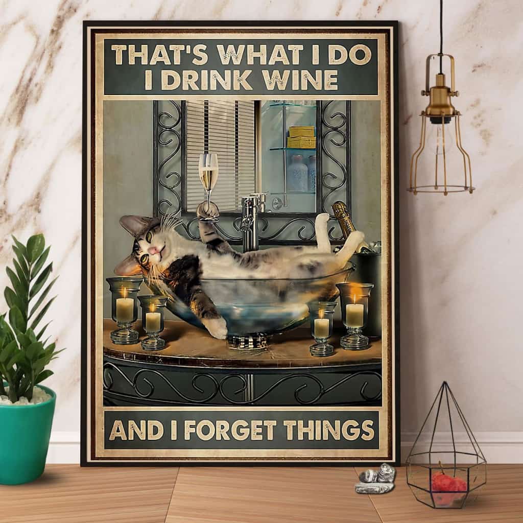 Cat Thats What I Do I Drink Wine And I Forget Things Paper Poster No Frame Matte Canvas Wall Decor