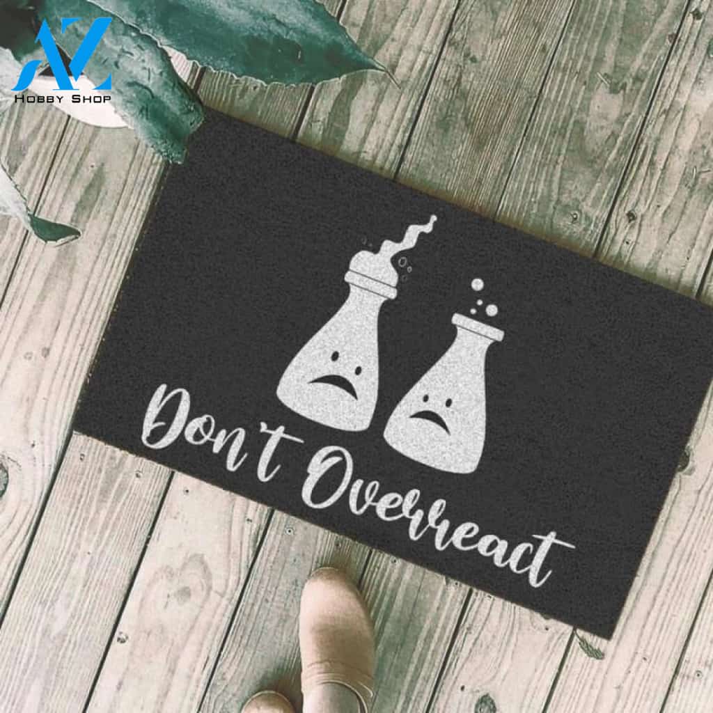 Chemistry Don't Overreact Funny Indoor And Outdoor Doormat Warm House Gift Welcome Mat Birthday Gift For Chemistry Lovers