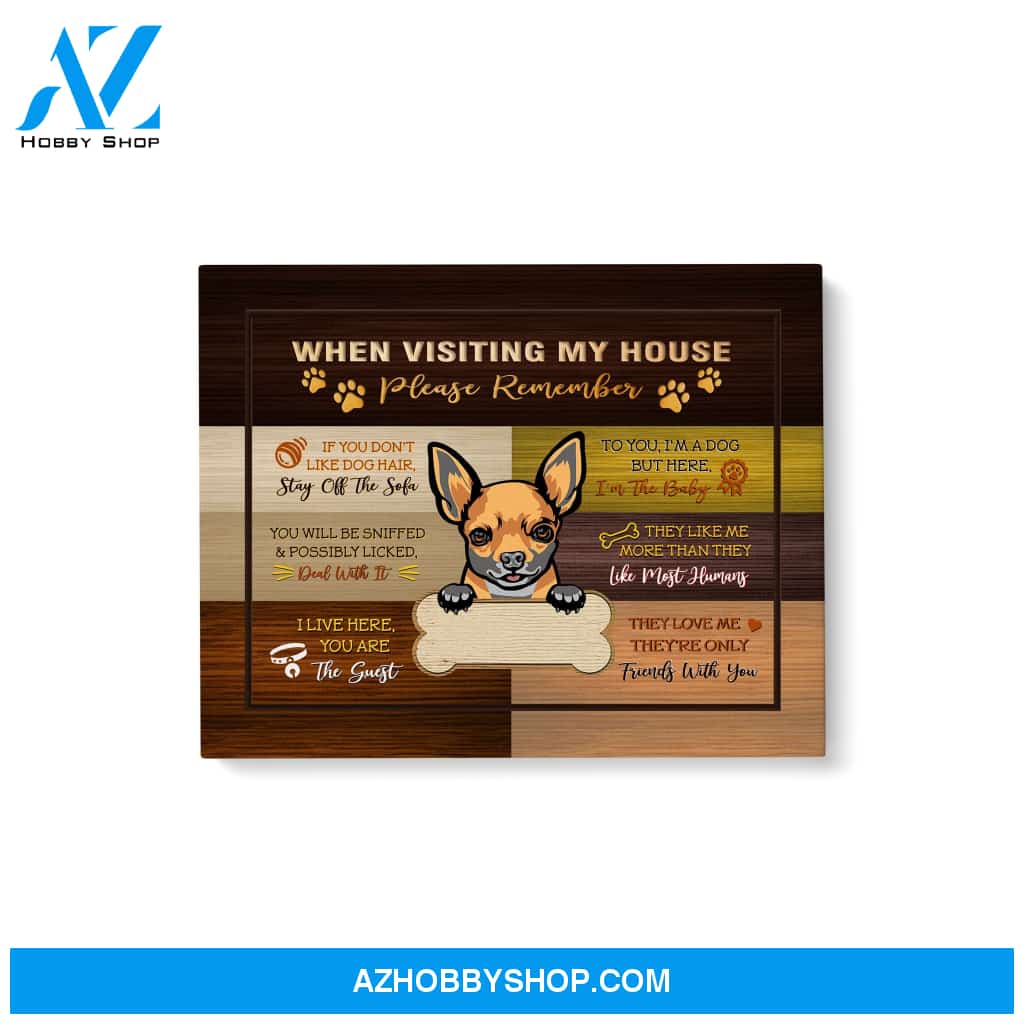 Chihuahua Custom When Visiting my house Matte Canvas PERSONALIZATION GFY