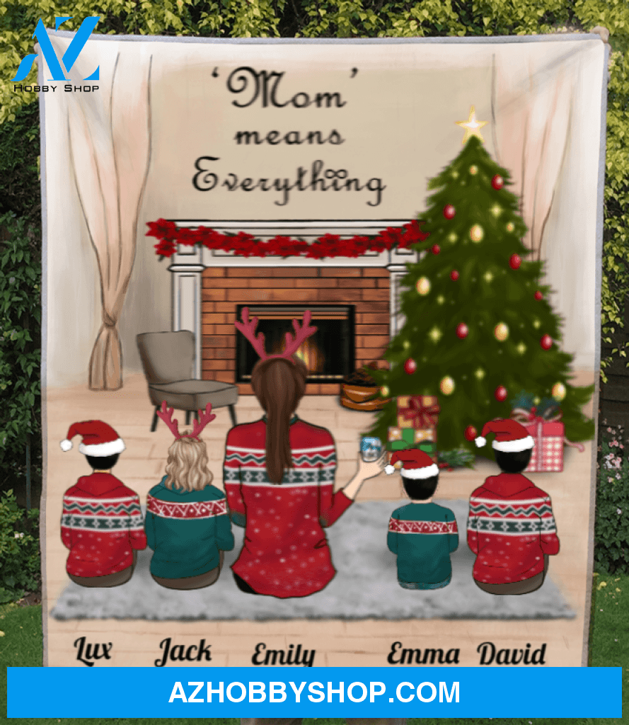 Christmas Gift For Single Mom, Mom - Personalized Christmas Blanket - Single Mom With 3 Teens & 1 Kid - Mom Means Everything