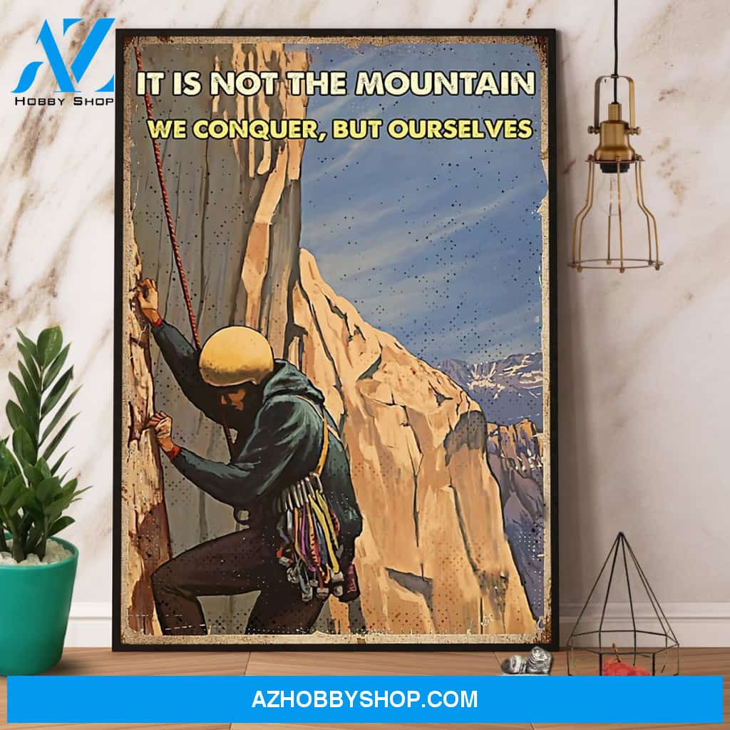 Climbing It Is Not The Mountain We Conquer But Ourselves Poster Canvas Wall Decor Visual Art