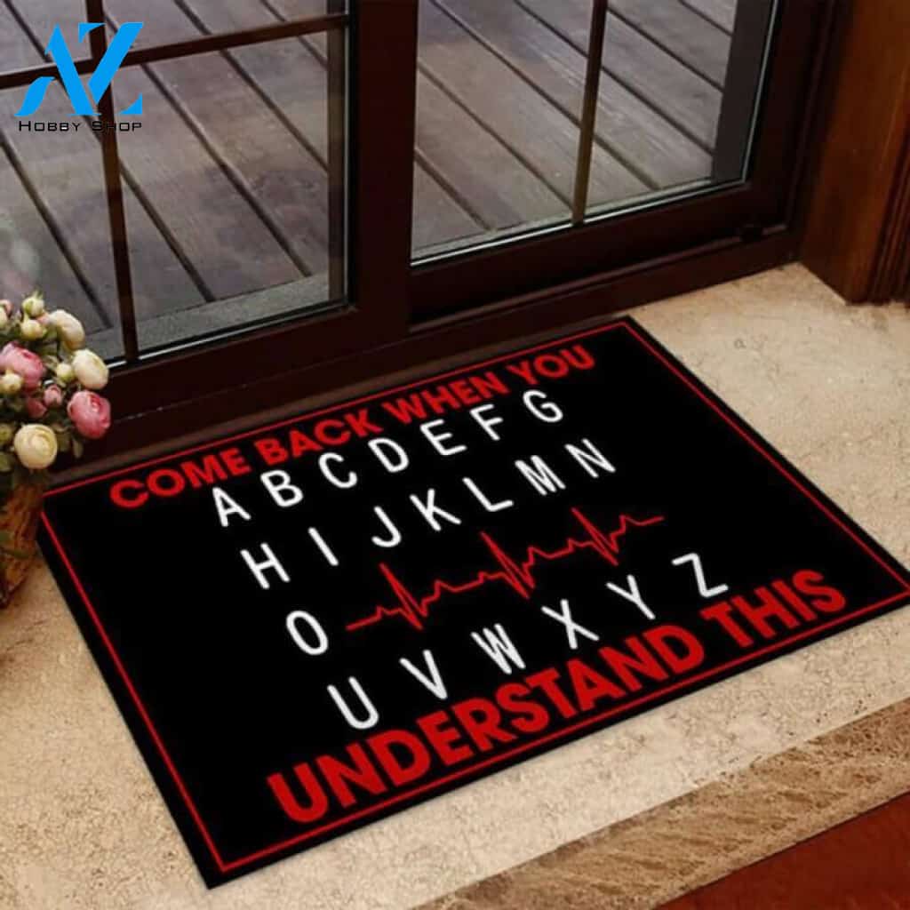Come back when you understand Nurse Doormat | Welcome Mat | House Warming Gift