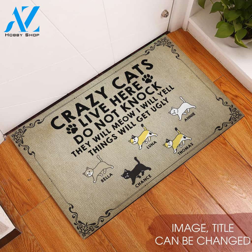Crazy Cats Live Here Do Not Knock They Will Bark I Will Yell Things Will Get Ugly Over Printing Rubber Base Doormat