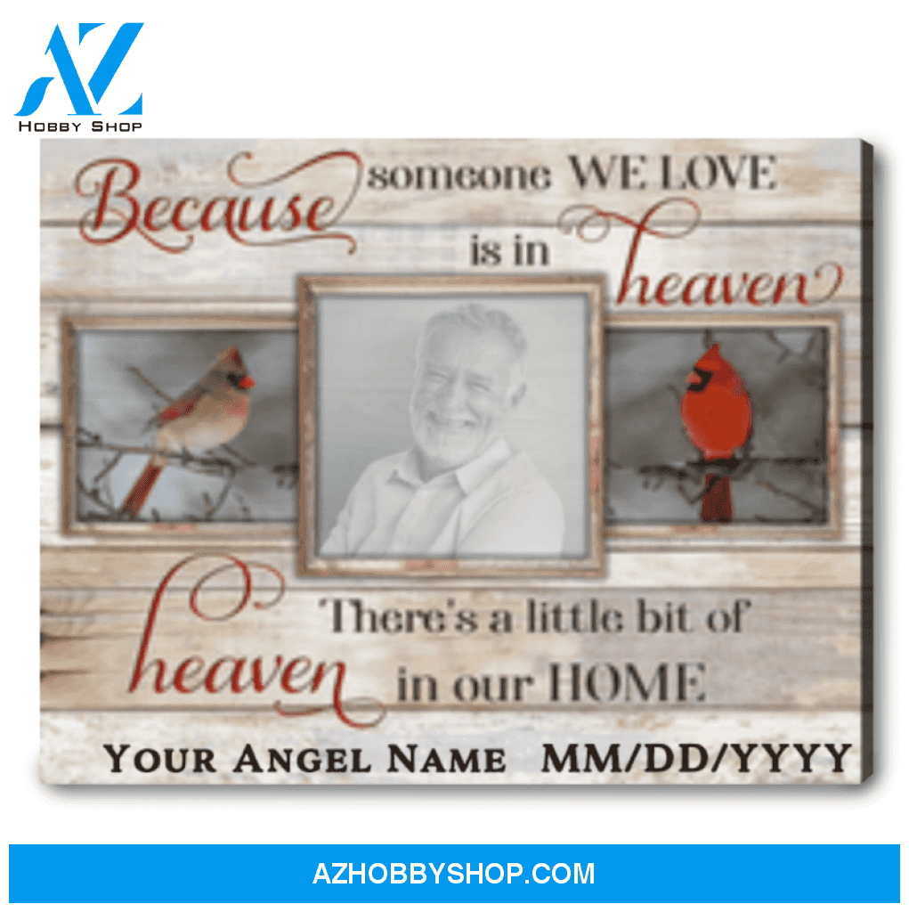 Custom Canvas Prints Personalized Gifts Memorial Photo Gifts Beautiful Cardinal Because Someone We Love Is In Heaven Wall Art Decor Ohcanvas