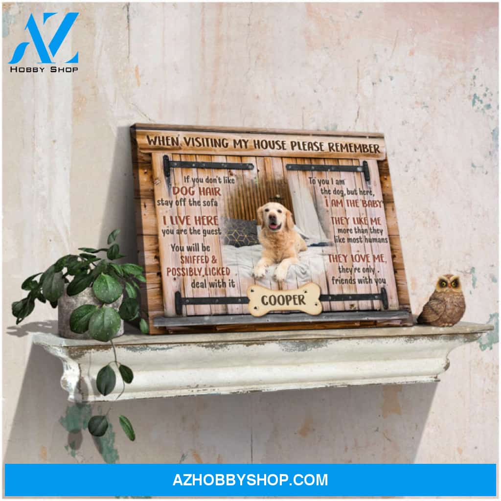 Custom Canvas Prints Personalized Pet Photo When visiting my house Top 5 Ohcanvas