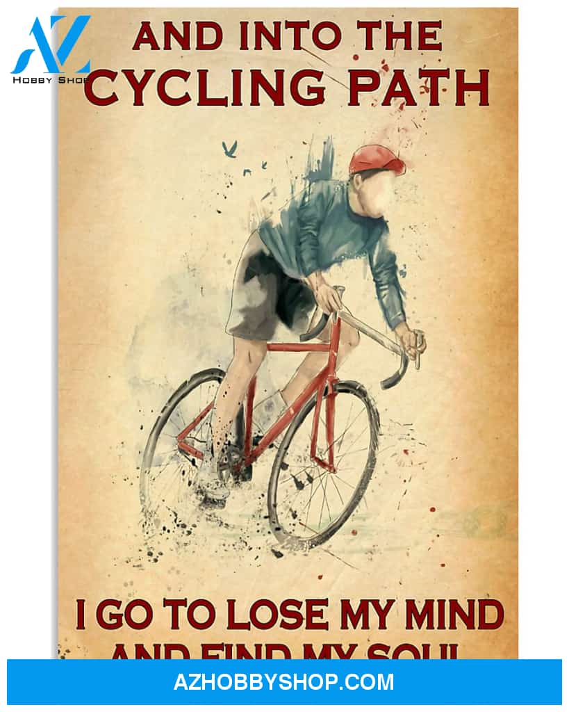 Cycling Poster And Into The Cycling Path I Go To Lose My Mind And Find My Soul Cycling Soul Wall Decor