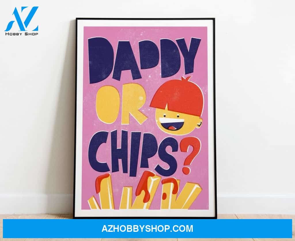 Daddy or Chips Canvas And Poster, Canvas Wall Art, Wall Decor Visual Art, Gift Father's Day