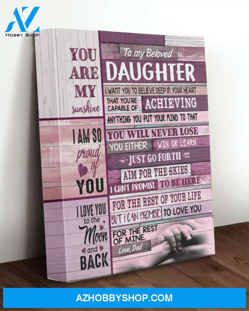 Daughter Canvas From Dad To My Beloved Daughter I Want You To Believe Deep In Your Heart That You're Capable Coloful Canvas Wall Art Full Size