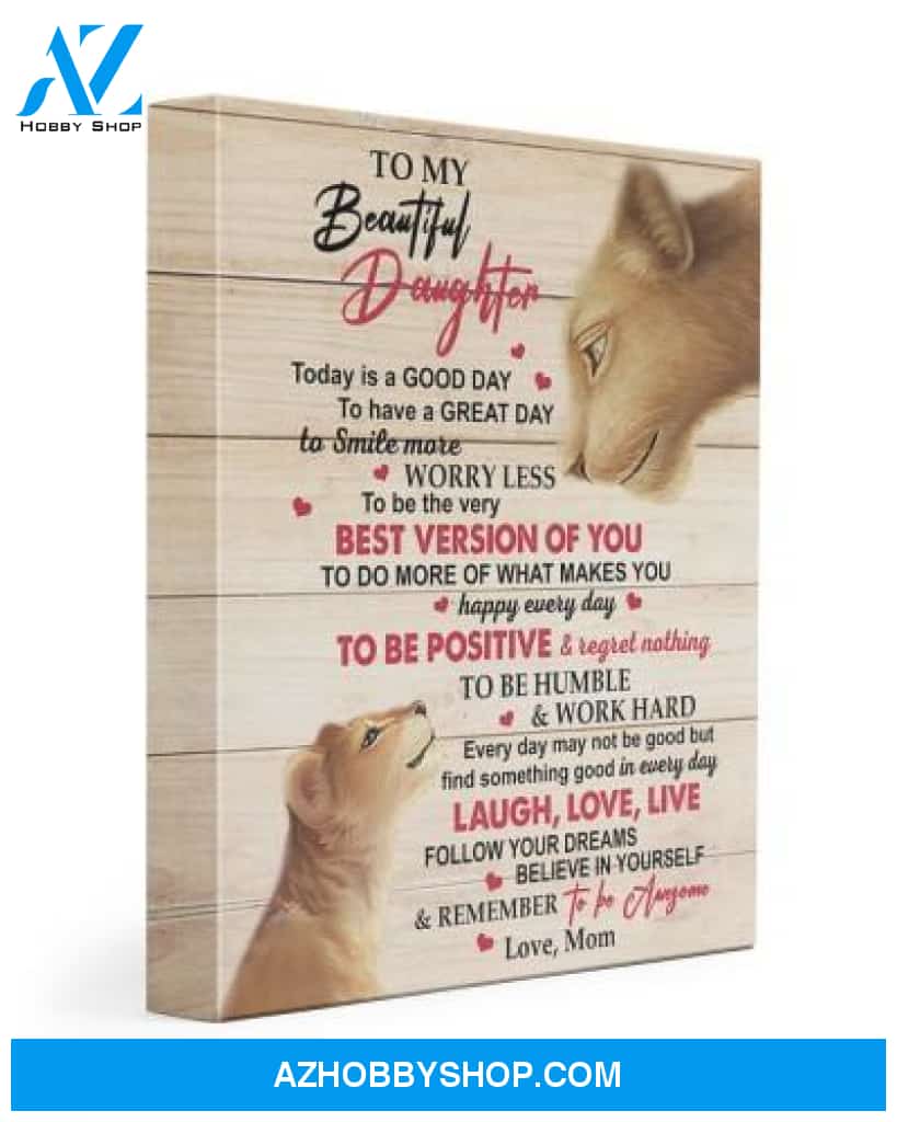 Daughter Canvas To My Beautiful Daughter Today Is A Good Day To Have A Great Day Mom Lions Wooden Vintage Canvas Wall Art Full Size