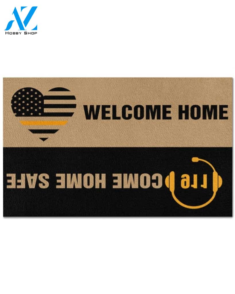 Dispatcher Welcome Home Come Home Safe Indoor And Outdoor Doormat Warm House Gift Welcome Mat Gift For Dispatcher