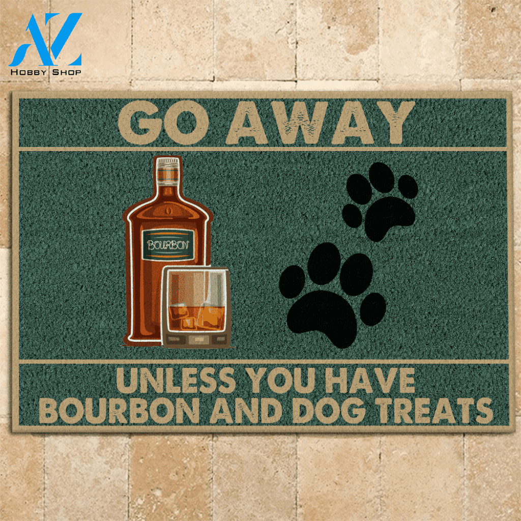 Dog, Bourbon Doormat Go Away Unless You Have Bourbon And Dog Treats