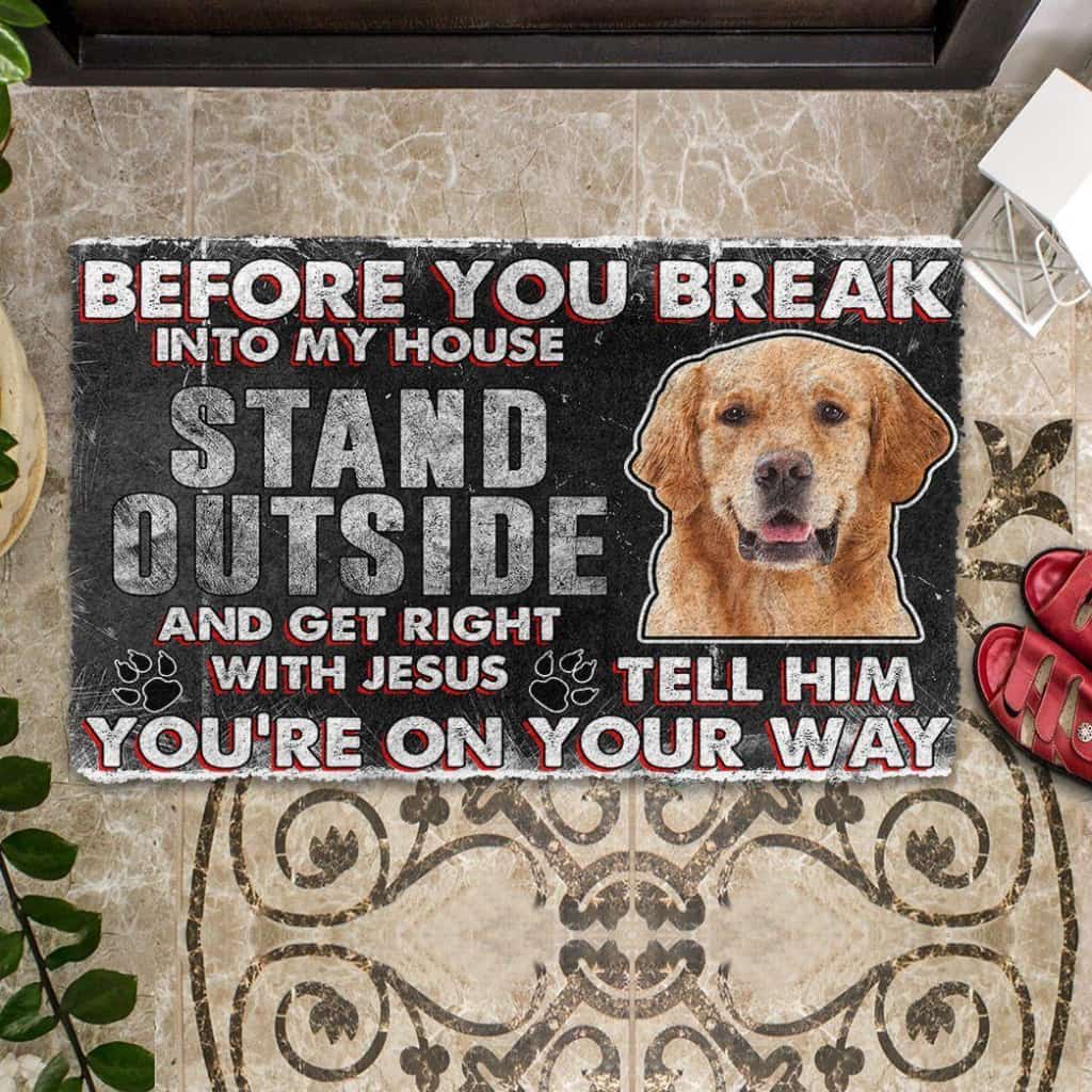 Dog Doormat 3D Golden Retriever Before You Break Into My House Custom Doormat
