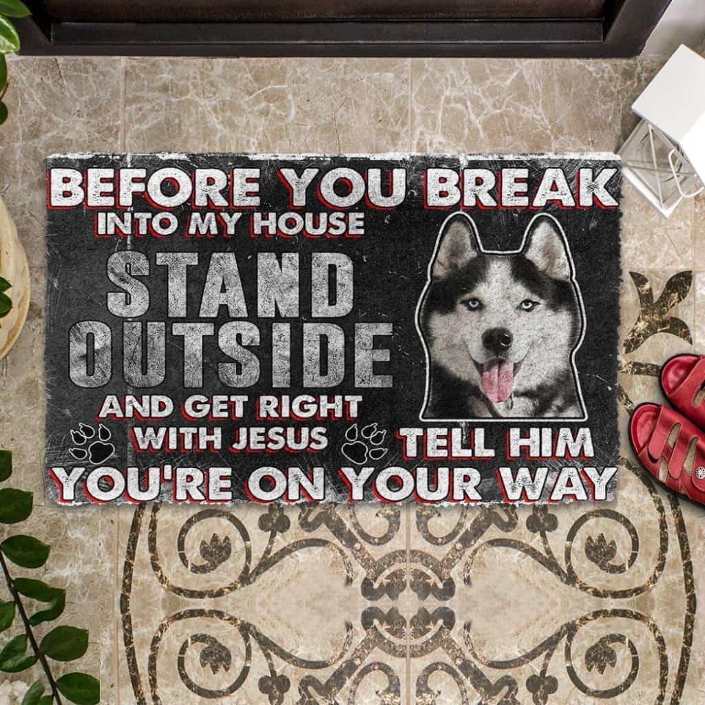 Dog Doormat 3D Siberian Husky Before You Break Into My House Custom Doormat