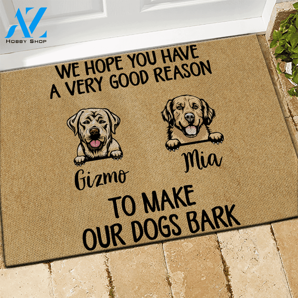 Dog Doormat Customized Name And Breed We Hope You Have A Very Good Reason To Make Our Dogs Bark | WELCOME MAT | HOUSE WARMING GIFT