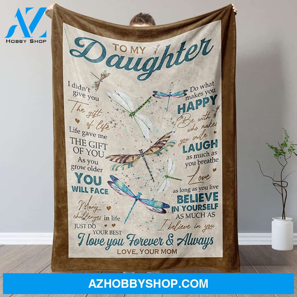 Dragonfly To my daughter I Love You Forever & Always Blanket Gift For Daughter From Mom Birthday Gift Home Decor Bedding Couch Sofa Soft And Comfy Cozy