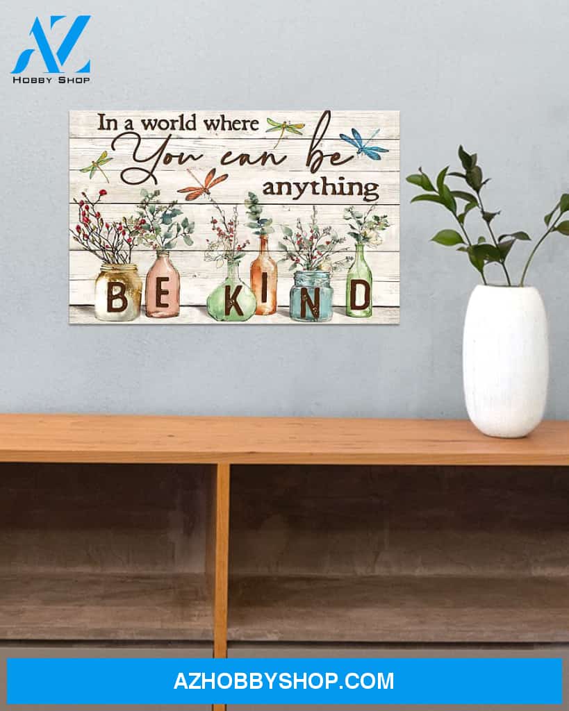 Dragonfly You Can Be Anything Be Kind Canvas Gift, Wall Decor Visual Art