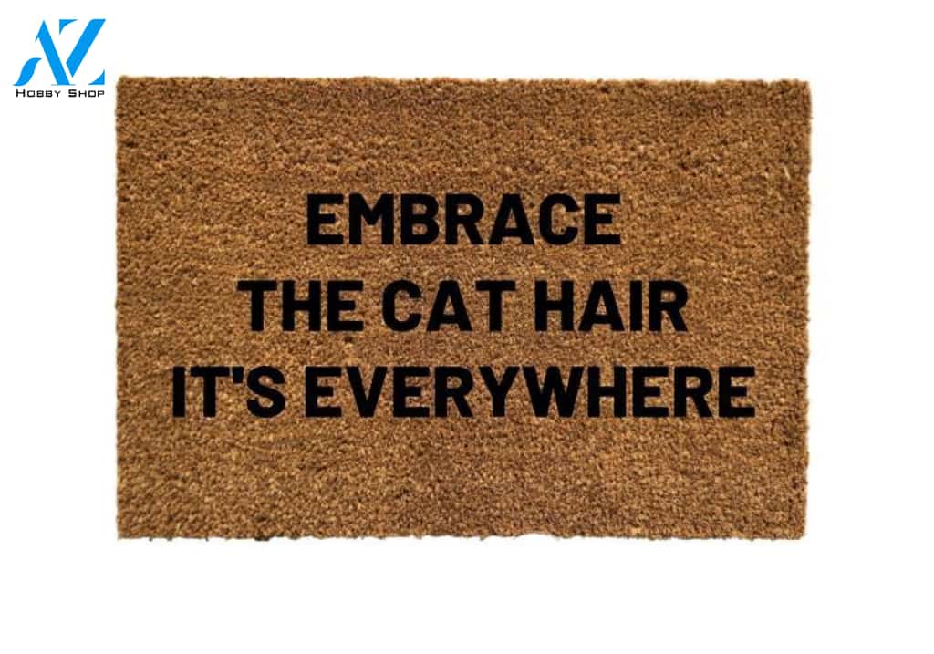 Embrace The Cat Hair Its Everywhere Door Mat, Cat Lady Doormat, I Hope You Like Cat Hair, Funny doormat, cat doormat, Funny welcome mat