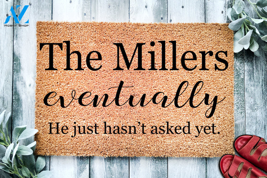 Eventually He Just Hasn't Asked Yet Custom Doormat | Welcome Mat | House Warming Gift