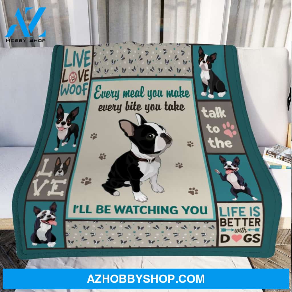 Every Meal You Make I'll Be Watching You Boston Terrier Dog Blanket Gift For Dog Lovers Birthday Gift Home Decor Bedding Couch Sofa Soft and Comfy Cozy