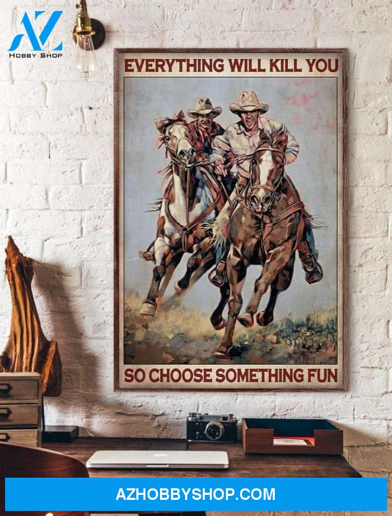 Everything Will Kill You So Choose Something Fun, Horse Rider Art Print