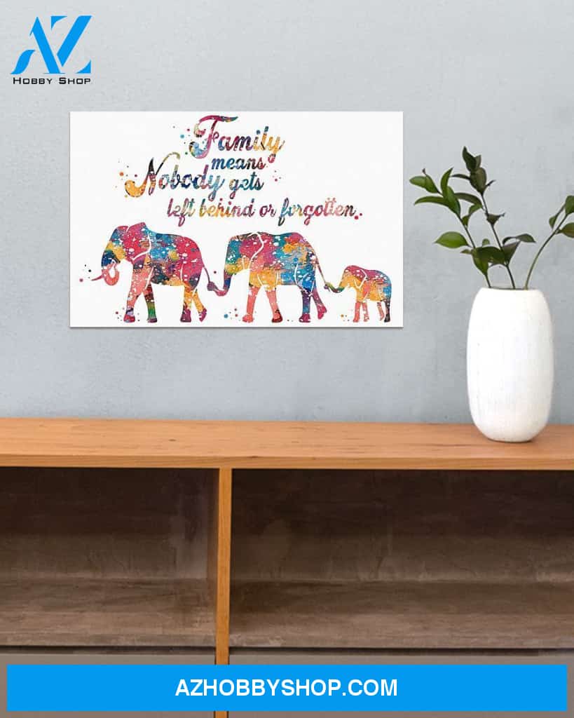 Family Means Nobody Gets Left Behind Or Forgotten Canvas Gift, Wall Decor Visual Art Gift Family