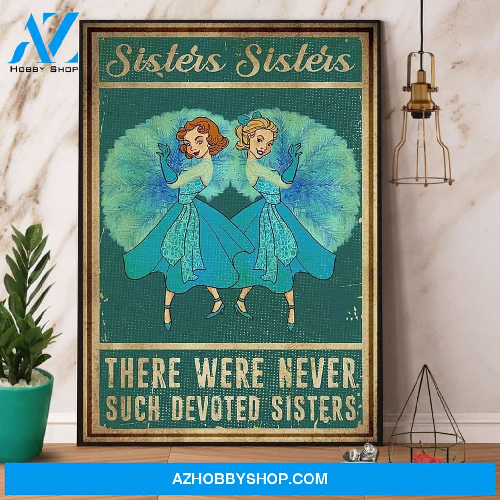 Family Sisters Sisters There Were Never Such Devoted Sister Canvas And Poster, Wall Decor Visual Art