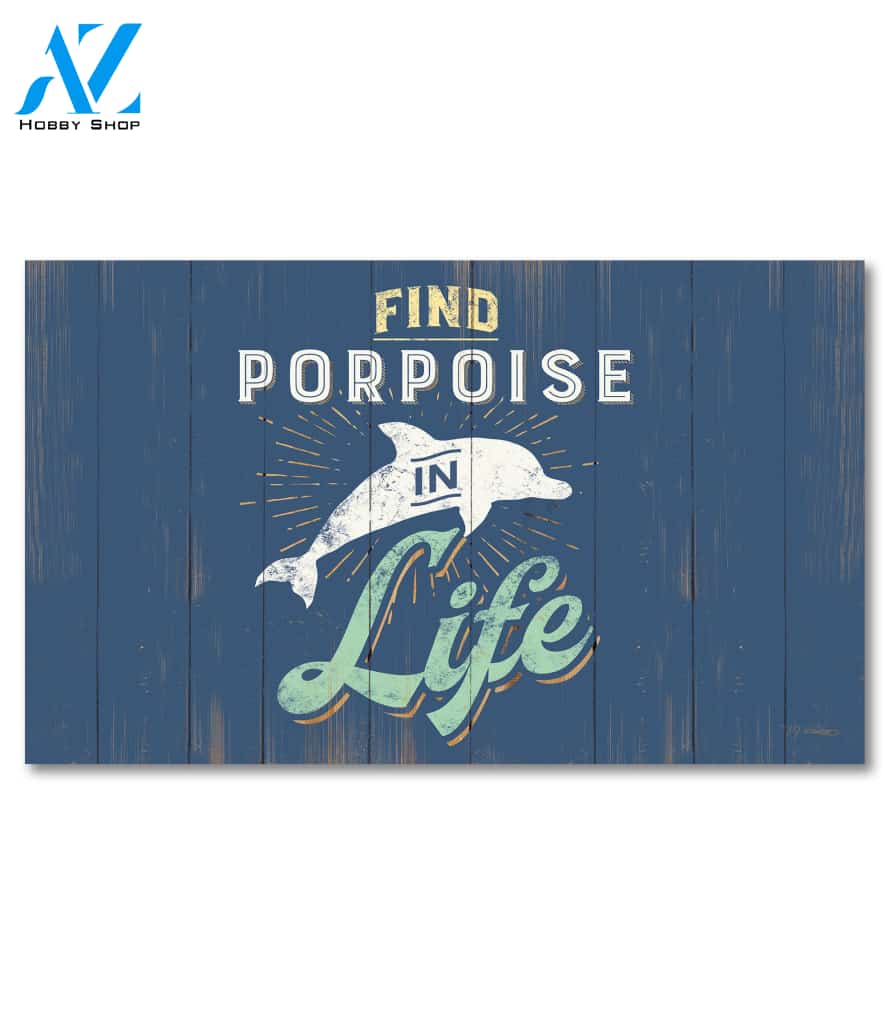 Find Porpoise in Life Doormat - 18" x 30"