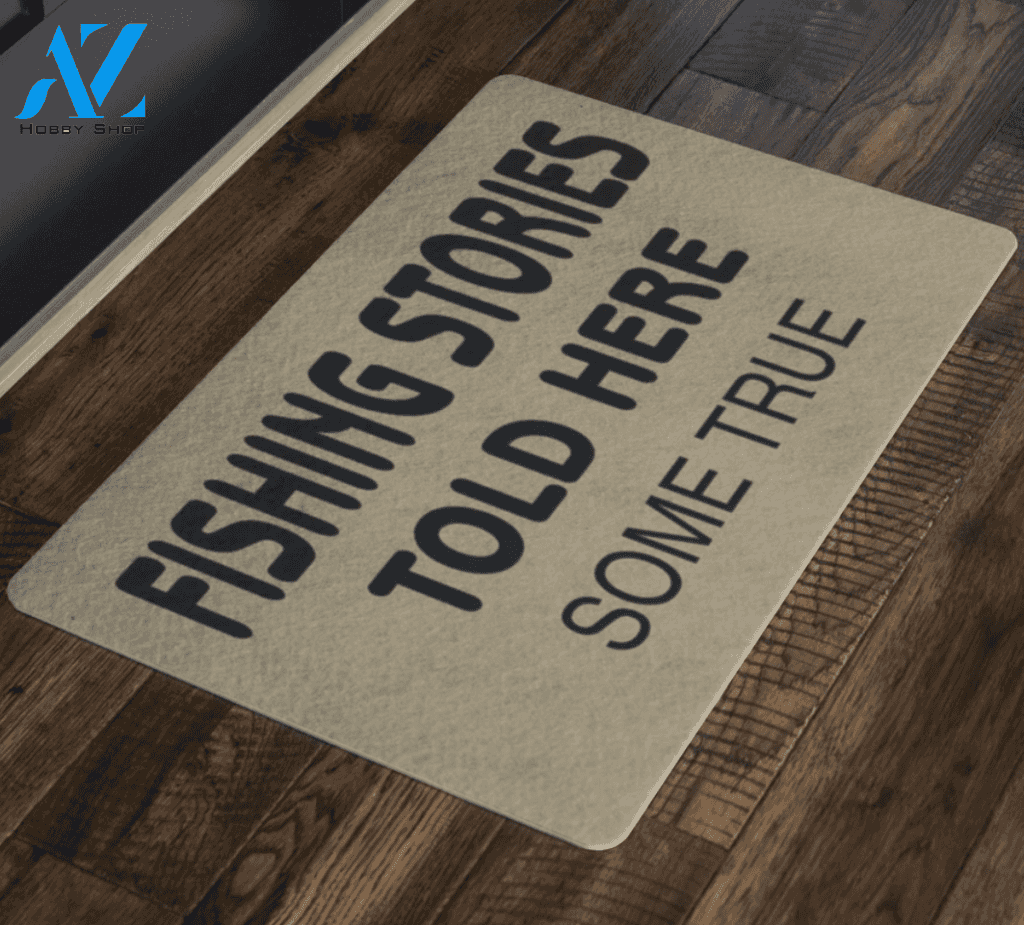 Fishing Stories Told Here Some True Doormat – LIMITED EDITION