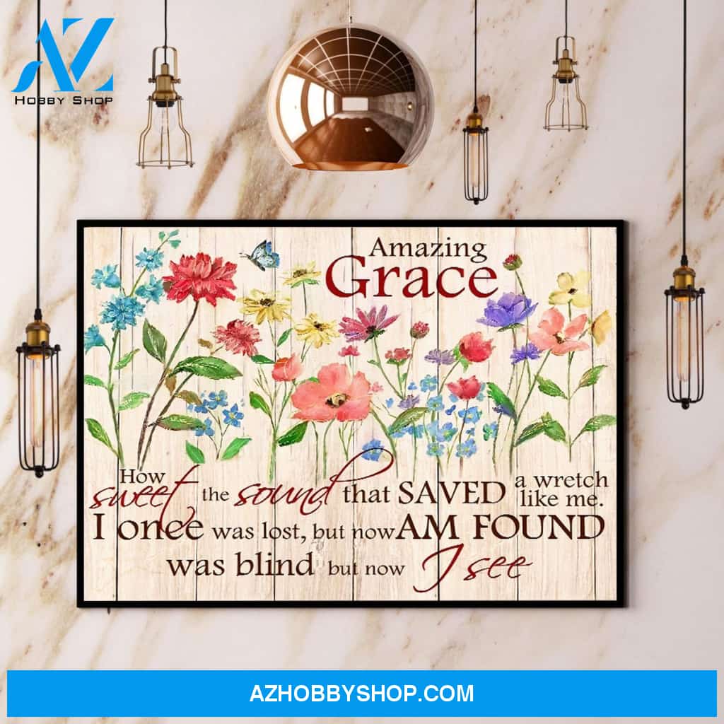 Flower Amazing Grace How Sweet The Sound That Saved A Wretch Like Me Canvas And Poster, Wall Decor Visual Art