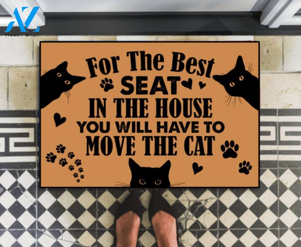 For The Best Seat In The House You Will Have To Move The Cat Doormat Welcome Mat Housewarming Gift Home Decor Funny Doormat Best Gift Idea For Cat Lovers