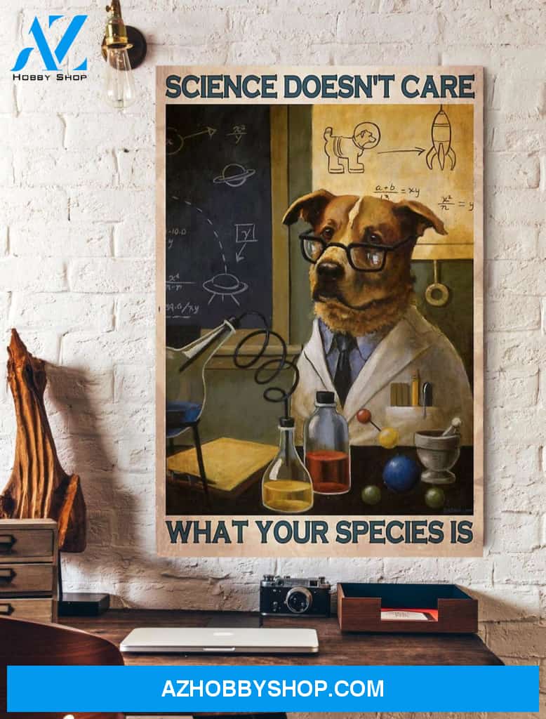 Funny Dog Science Doesn't Care What Your Species Is Wall Art Canvas Prints Funny Canvas