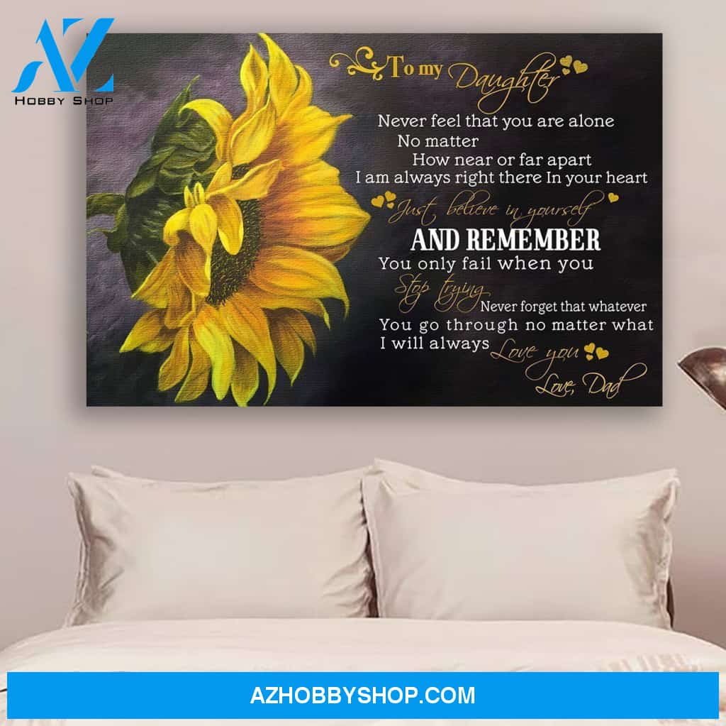 G-sunflower poster, Dad to daughter, never feel that Canvas And Poster, Wall Decor Visual Art Gift Father's Day