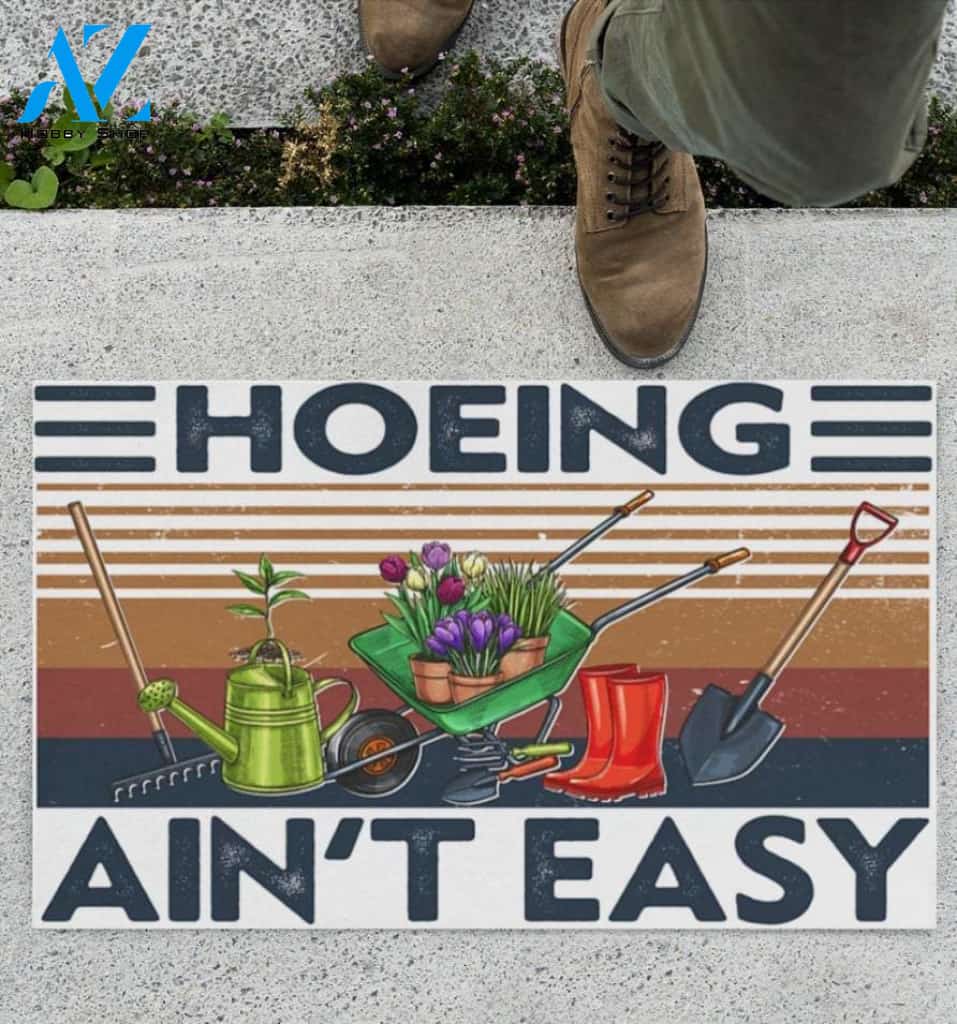 Gardening Hoeing Ain't Easy Doormat | Welcome Mat | House Warming Gift