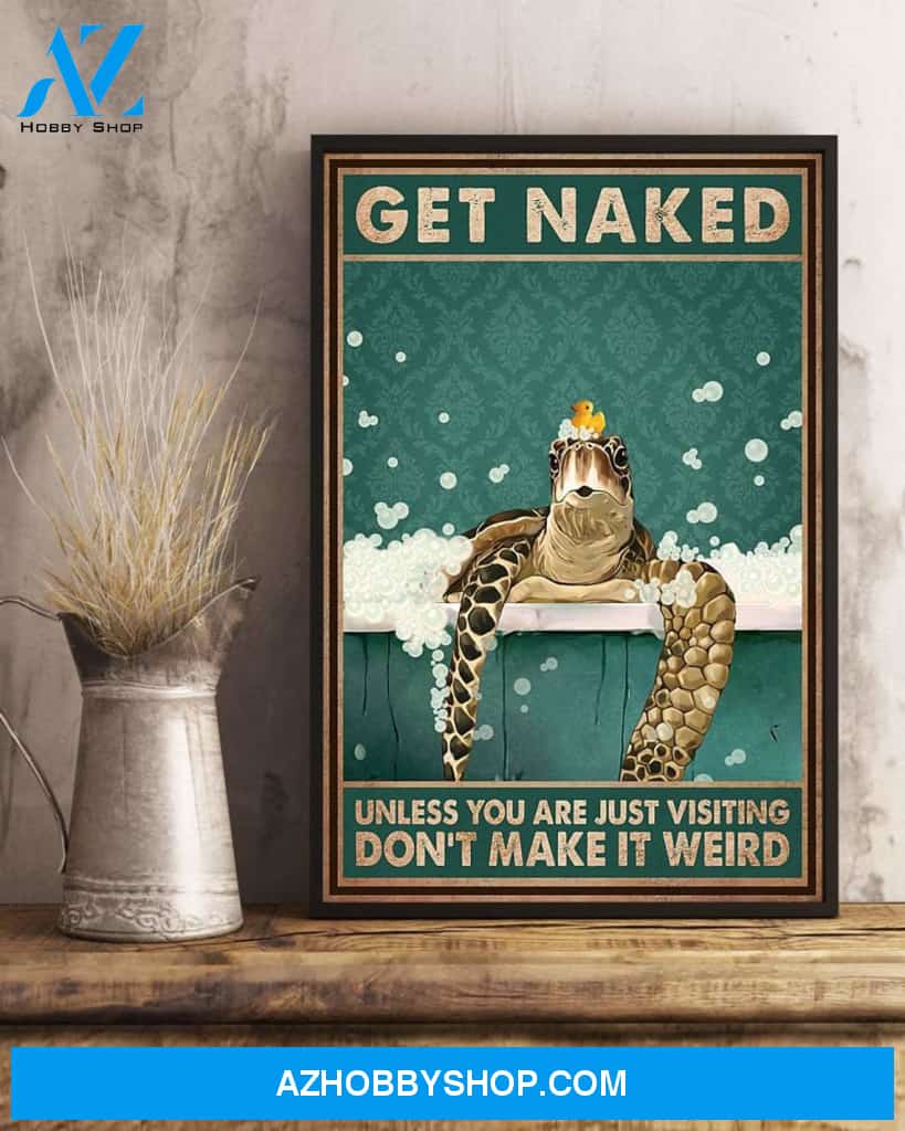 Get Naked Unless Canvas And Poster, Wall Decor Visual Art, Funny Turtle In Bathtub Wall Art Print For Toilet, Bathroom, Best Gift Ever