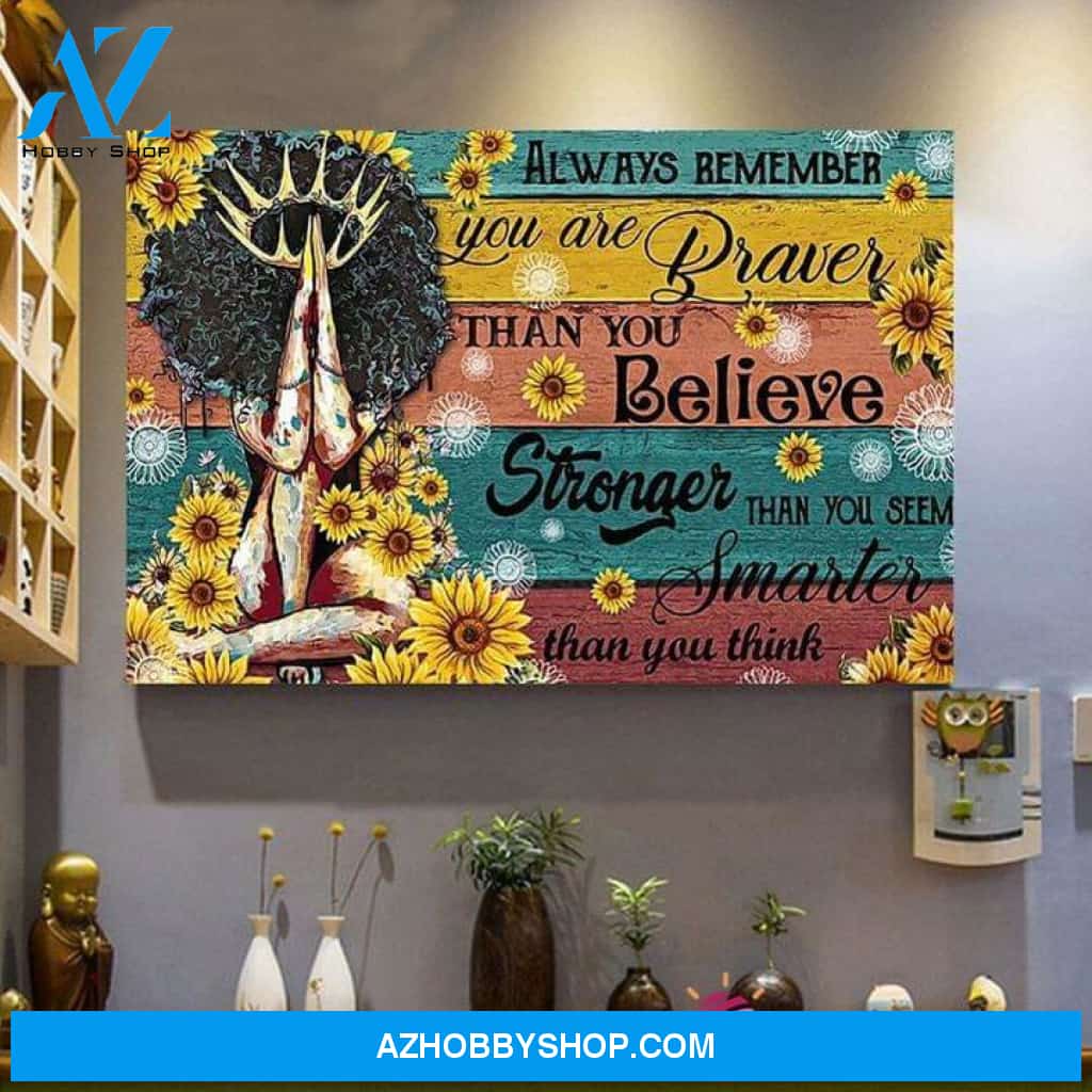 Gift For Hippie Braver Stronger And Smarter Than You Believe Sunflowers Black Girl Wall Art Canvas Pa