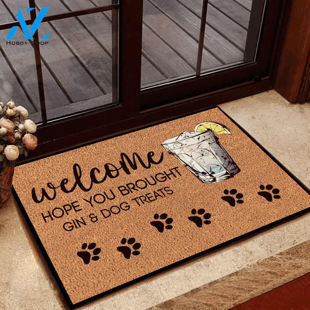 Gin, Dogs Doormat Hope You Brought Gin And Dog Treats