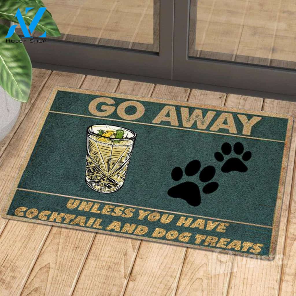 Go Away Unless You Have Cocktail And Dog Treats - Doormat | Welcome Mat | House Warming Gift