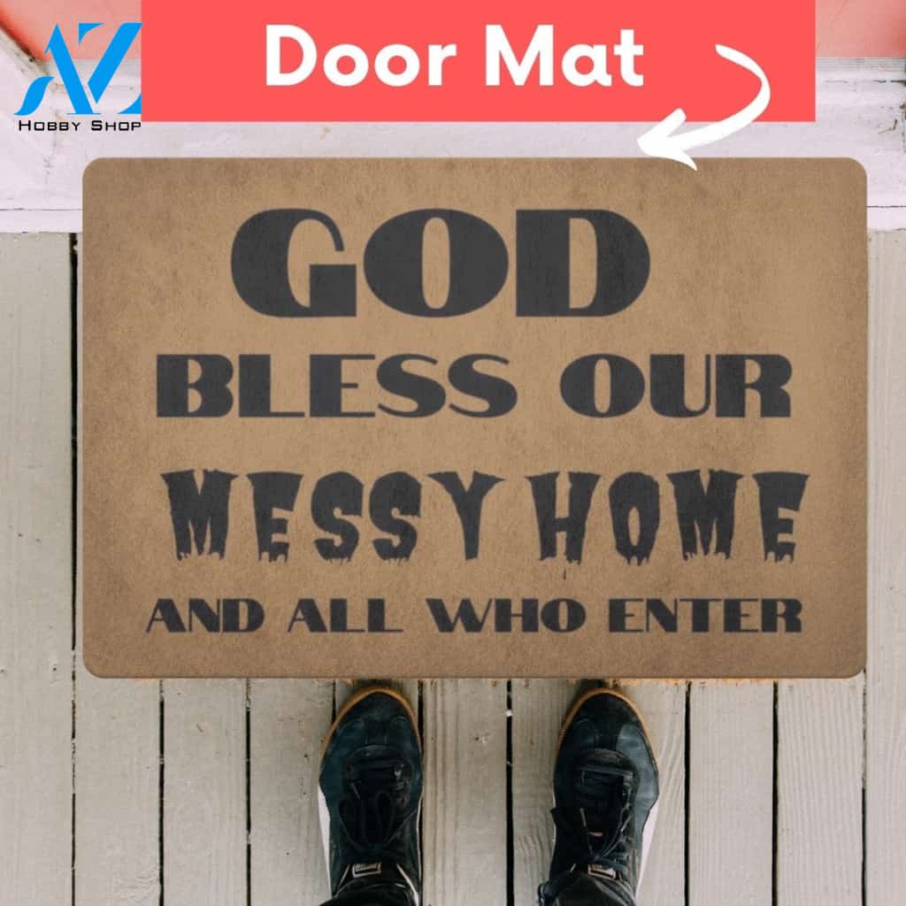 God Bless Our Messy Home and All Who Enter Doormat