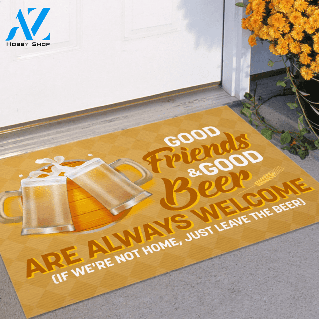 Good Friends And Good Beer Are Always Welcome Funny Doormat, Gift For Beer Lovers, Gift For Friend Family Birthday Gift Decor Warm House Gift Welcome Mat
