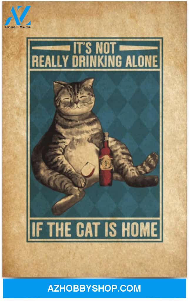 Greatest Quote It’S Not Really Drinking Alone If The cat Is Home