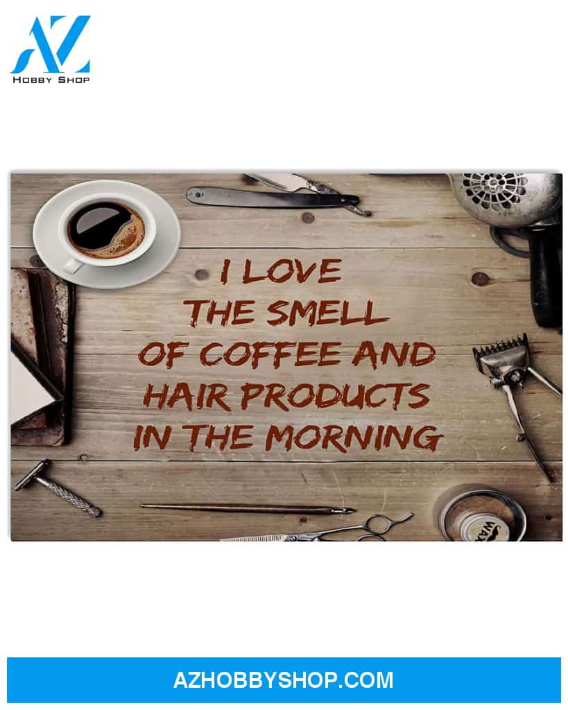 Hairdresser Poster I Love The Smell Of Coffee Wall Decor