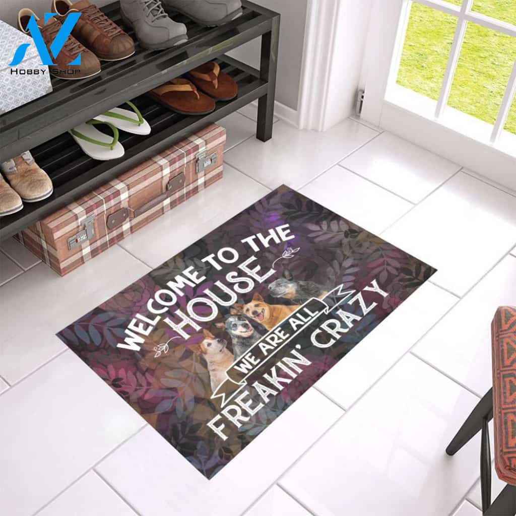 Heeler We Are All Freaking Crazy Doormat Indoor And Outdoor Mat Entrance Rug Sweet Home Decor Housewarming Gift Gift For Friend Family Stem Feminist