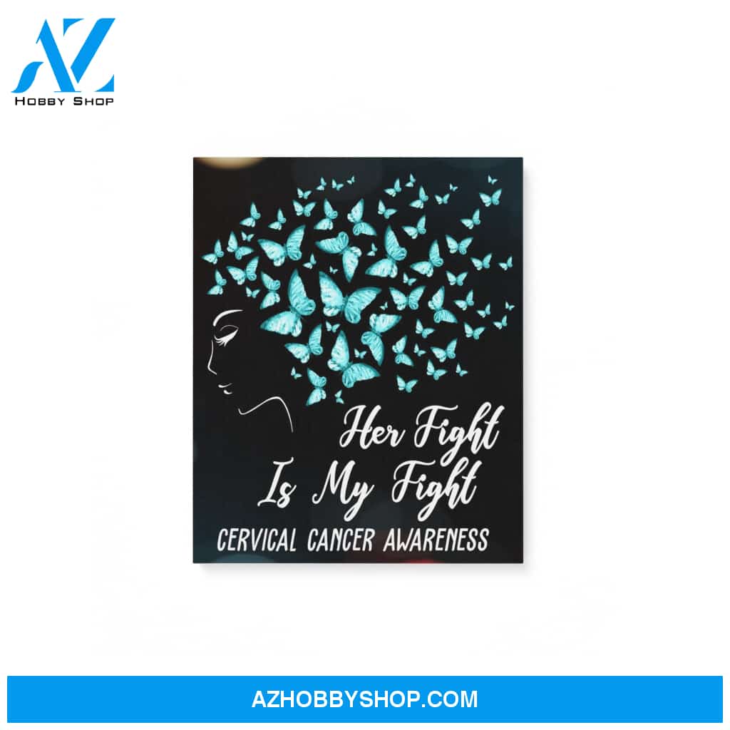 Her Fight Is My Fight Cervical Cancer Awareness Gifts Matte Canvas