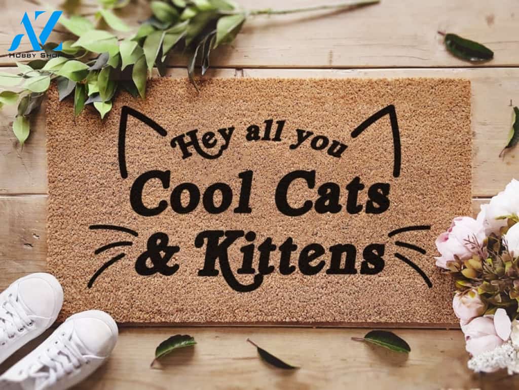 Hey All You Cool Cats & Kittens Funny Doormat Gift Welcome Mat Gift for Friend Family
