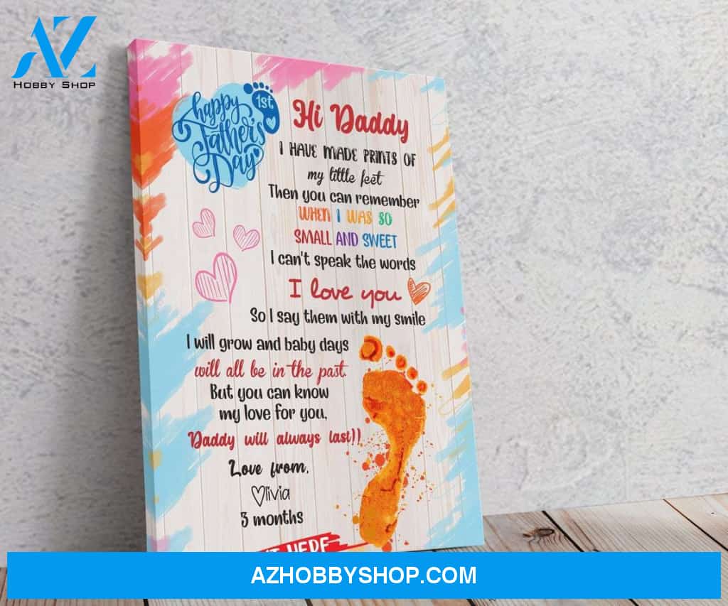 Hi Daddy I Have Made Prints Of My Little Feet Canvas And Poster, Wall Decor Visual Art, Gift Father's Day